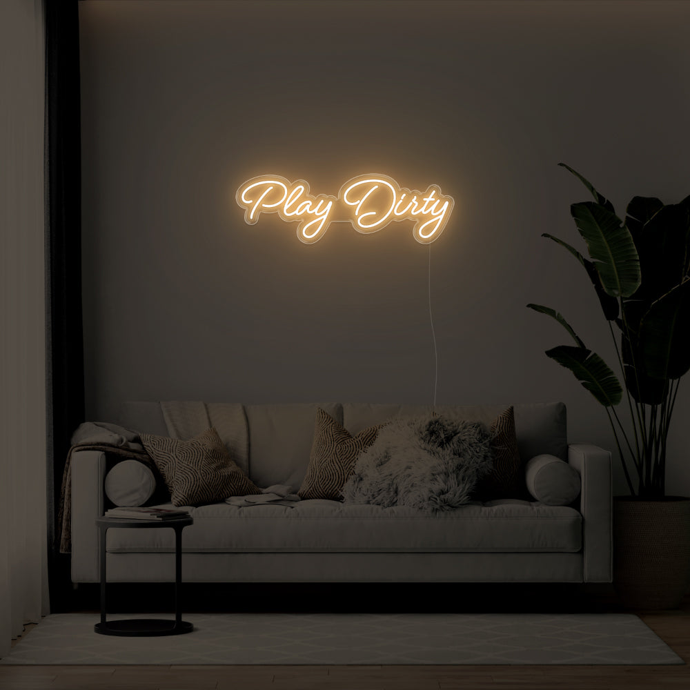 Play Dirty LED Neon Sign