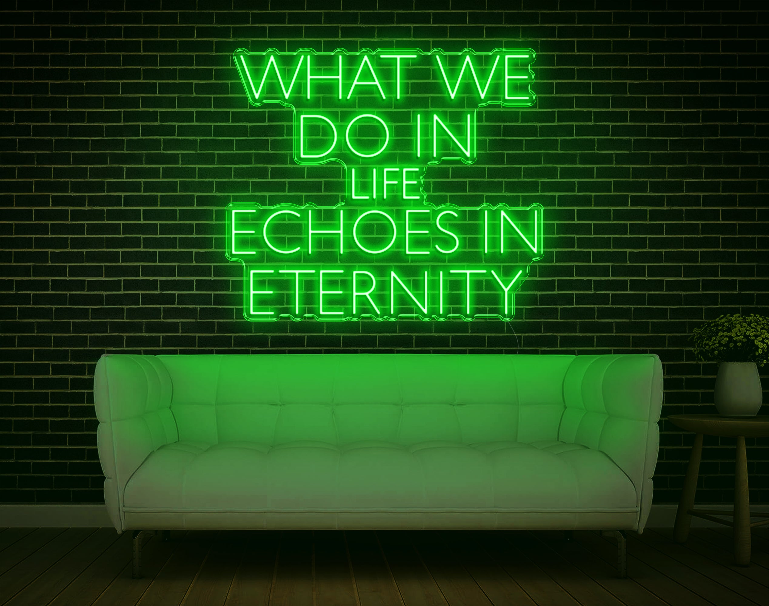 What We Do In Life Echoes In Eternity LED Neon Sign