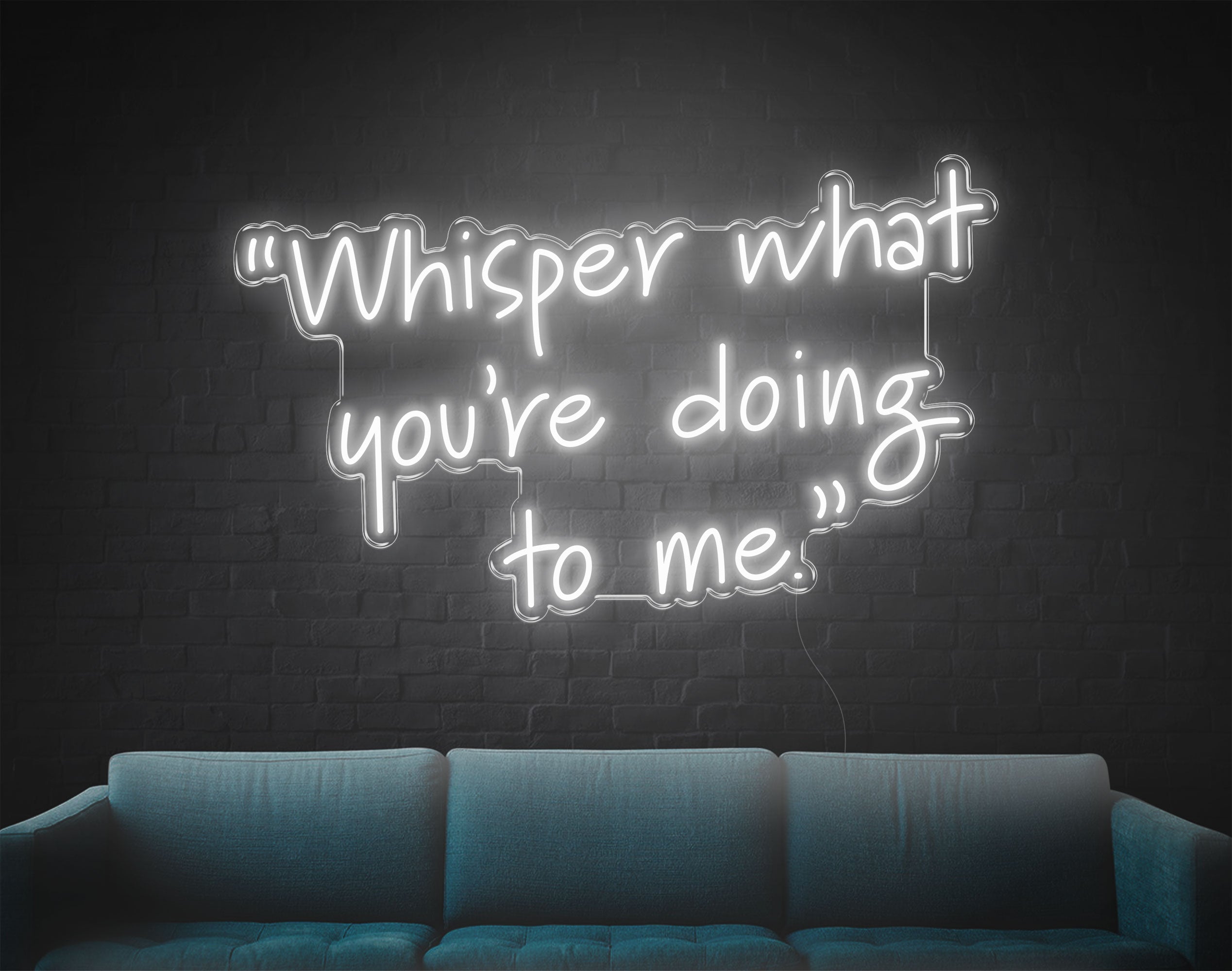 Whisper What You'Re Doing To Me LED Neon Sign