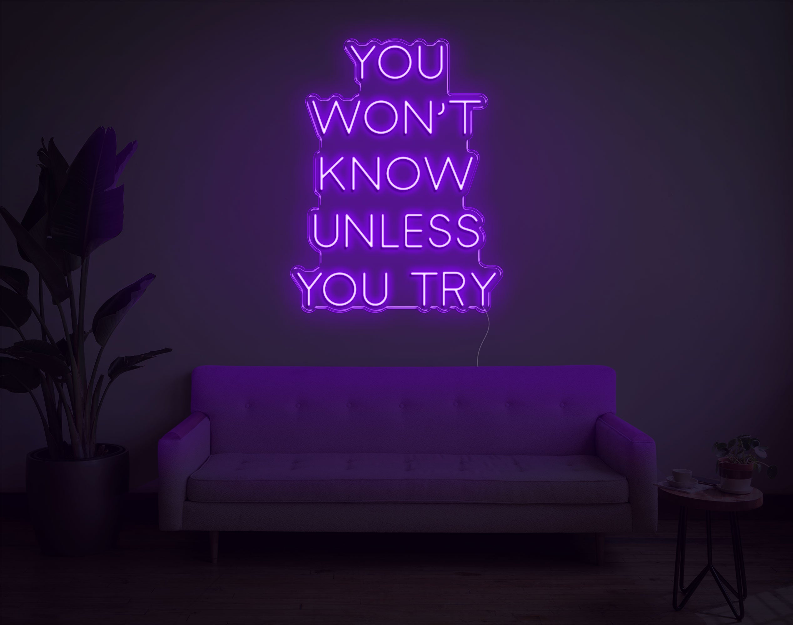 You Won'T Know Unless You Try LED Neon Sign