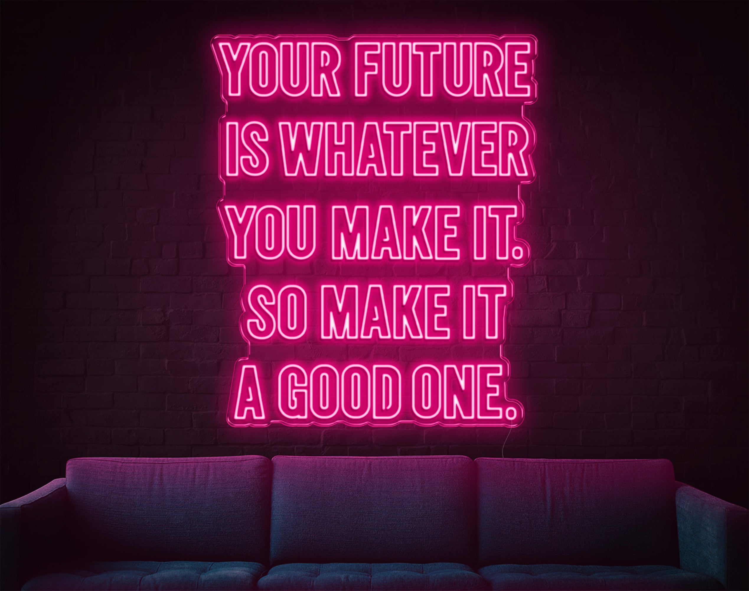 Your Future Is Whatever You Make It LED Neon Sign!