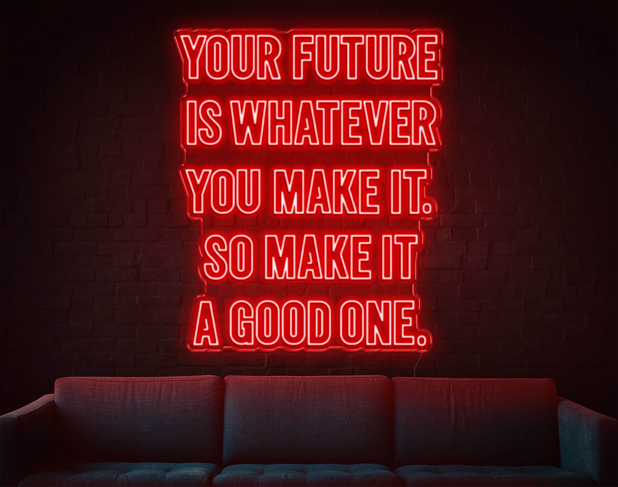 Your Future Is Whatever You Make It LED Neon Sign!