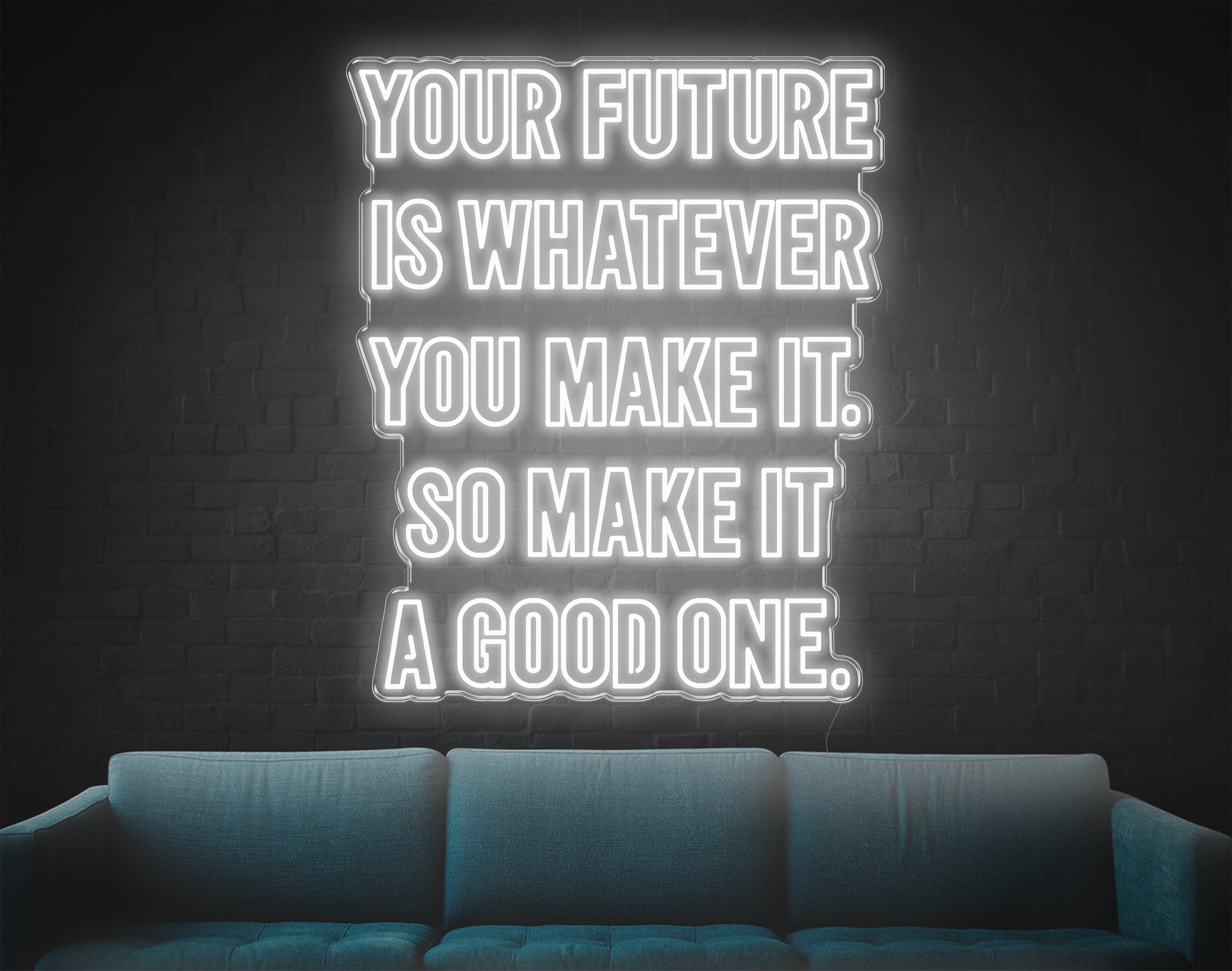 Your Future Is Whatever You Make It LED Neon Sign!