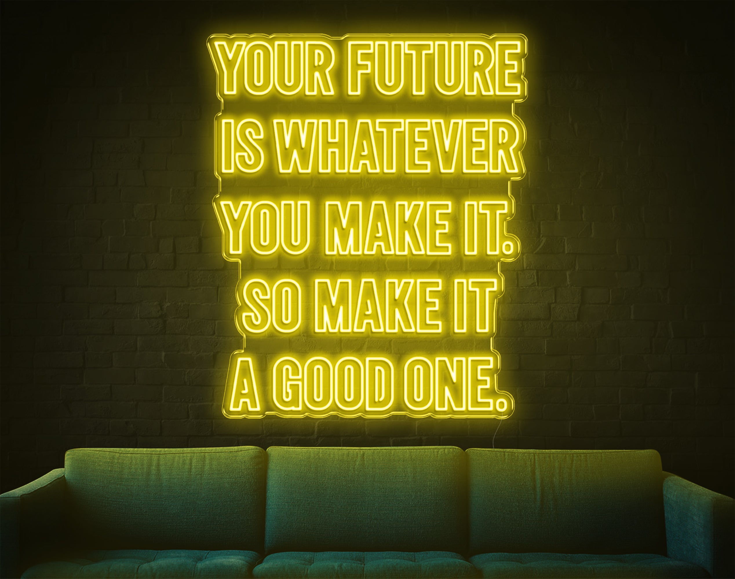 Your Future Is Whatever You Make It LED Neon Sign!