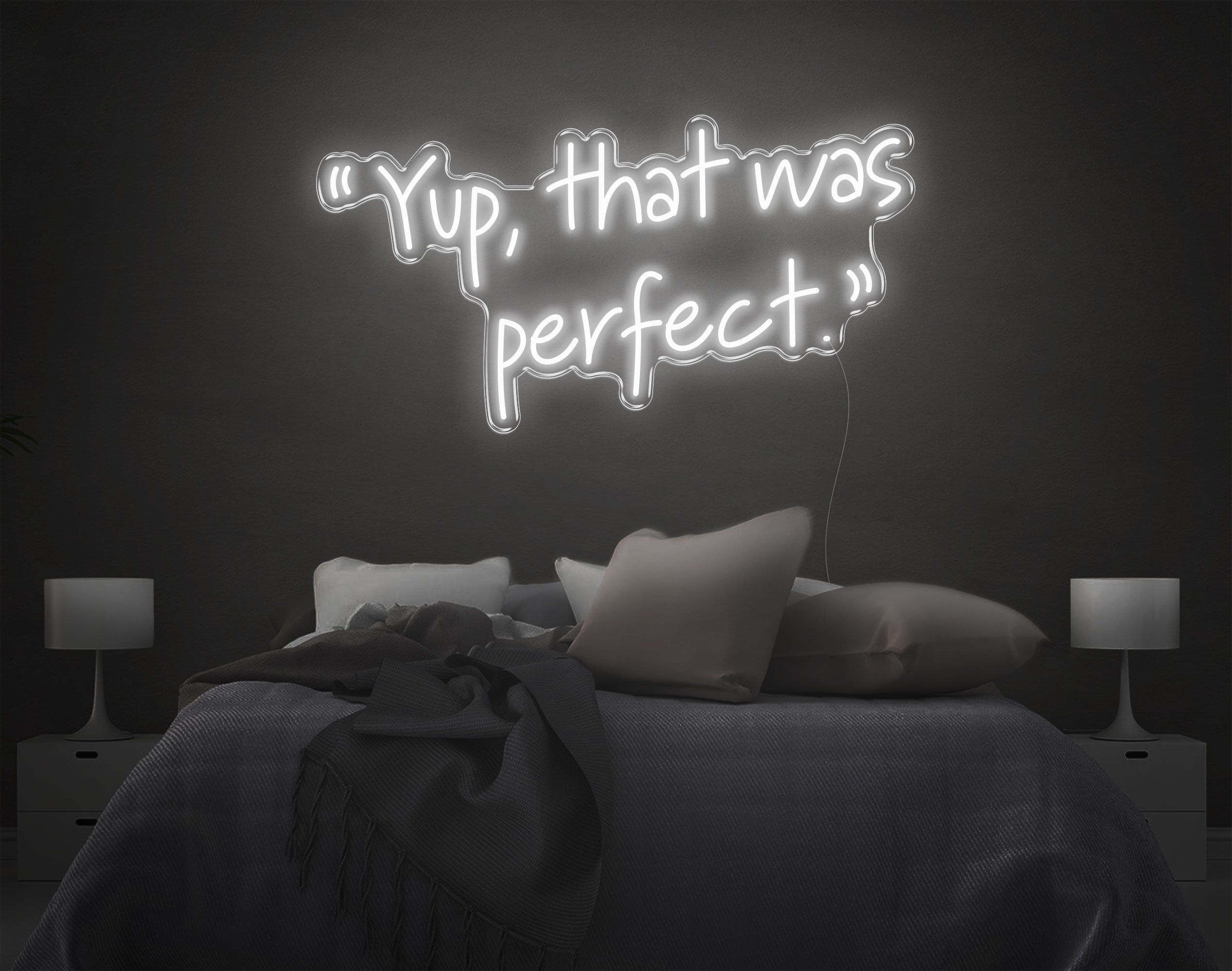 Yup, That Was Perfect LED Neon Sign